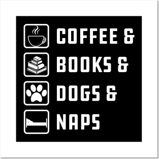 Coffee , Books , Dogs And Naps Posters and Art